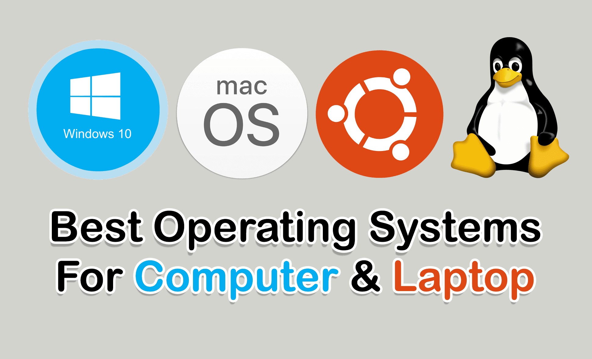 8 Best Operating Systems for Laptops and Computers in 2021