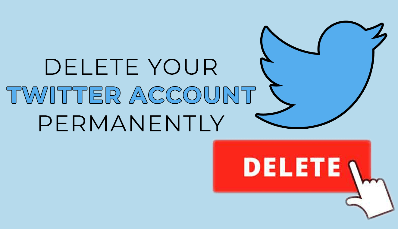 How to Delete Your Twitter Account Permanently in 2021