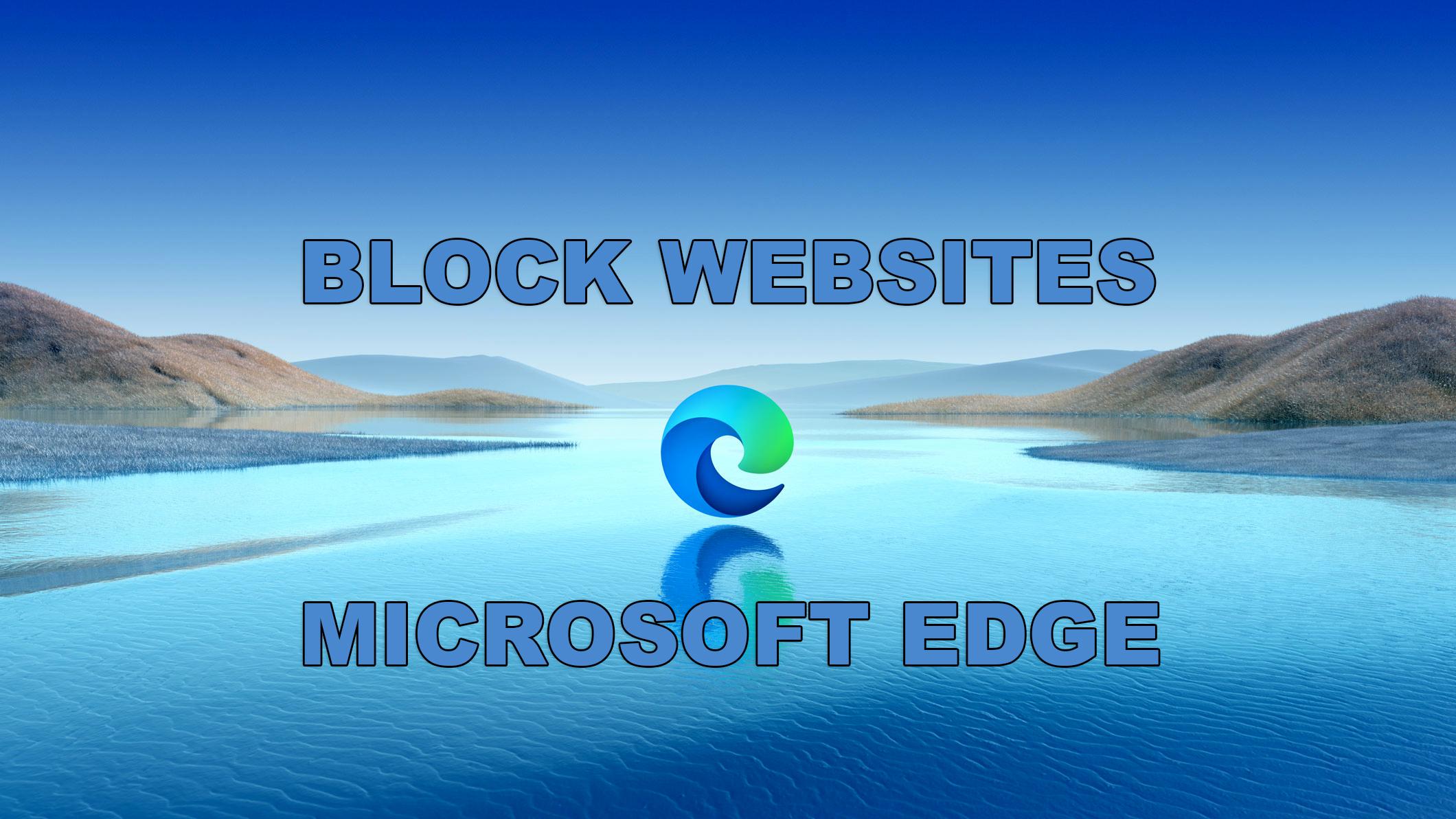 How to Block Websites on Microsoft Edge 2022 – Simple Way