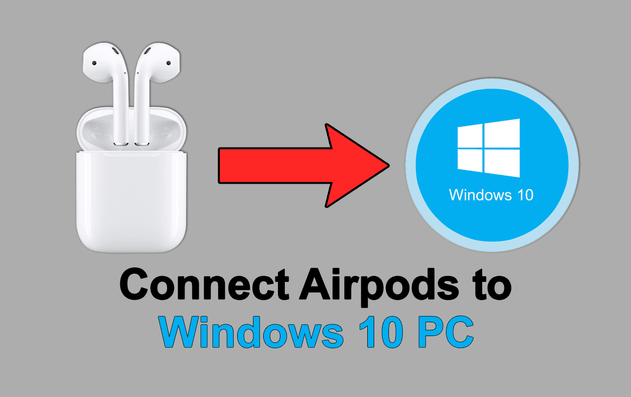How to Pair and Connect Apple AirPods to a Windows 10 PC