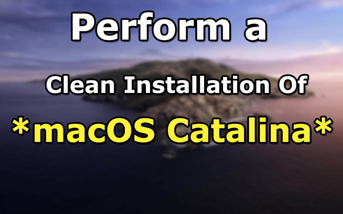 How to Perform a Clean Installation of macOS 10.15 Catalina