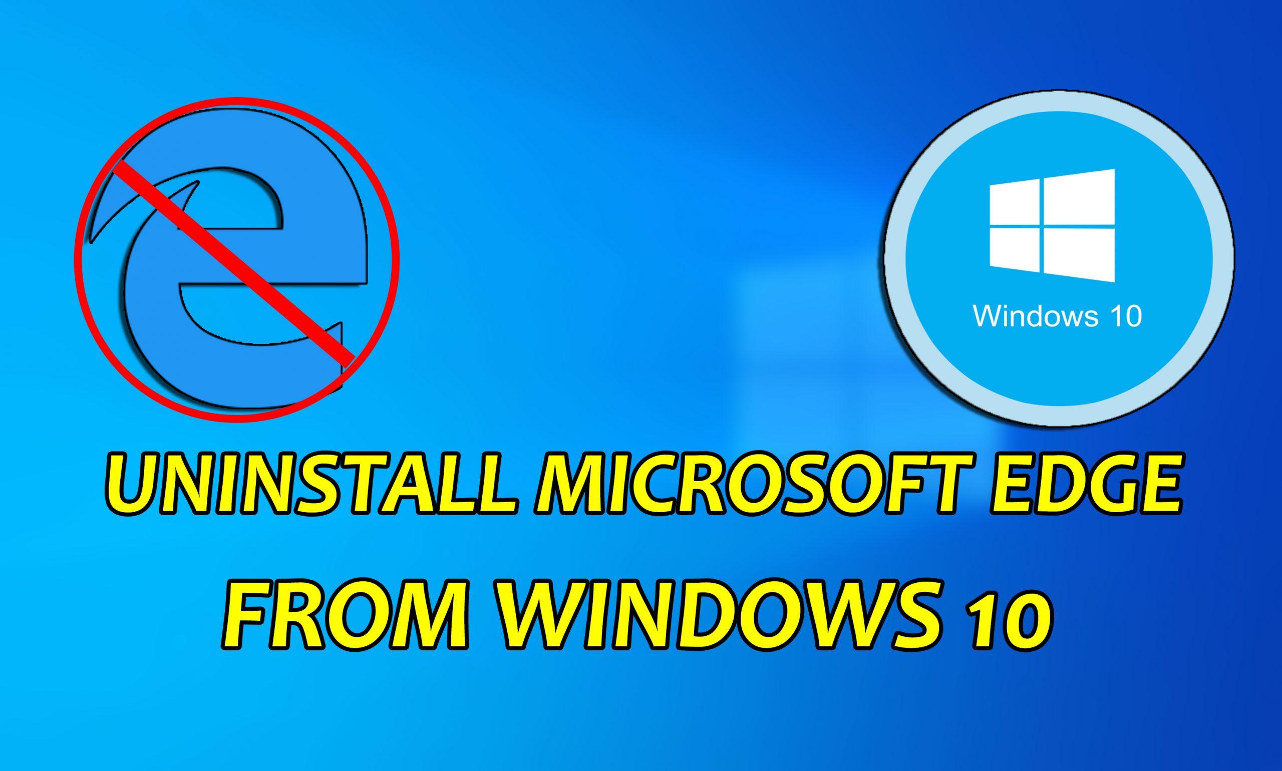 How to Uninstall Microsoft Edge from Windows 10 in 2020