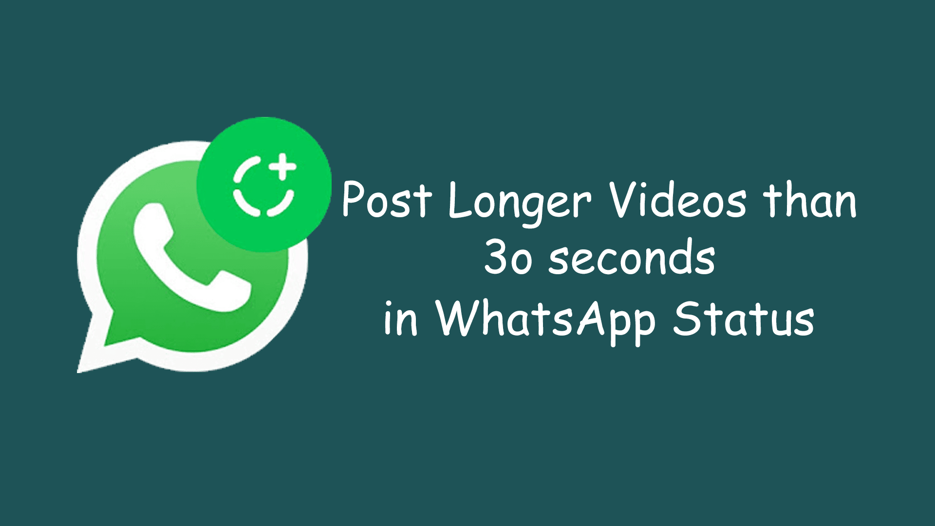 How to Post a Longer Video Than 30 Seconds on WhatsApp Status